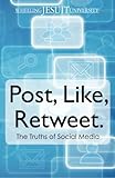 Post, Like, Retweet: The Truth About Social Media by Wheeling Jesuit University