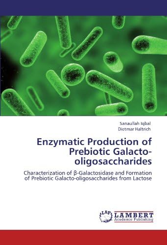 Enzymatic Production of Prebiotic Galacto-oligosaccharides: Characterization of β-Galactosidase and Formation of Prebiotic Galacto-oligosaccharides from Lactose