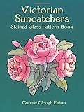 Victorian Suncatchers Stained Glass Pattern Book (Dover Stained Glass Instruction) by Connie Clough Eaton