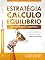 Livro ESTRATÉGIA, CÁLCULO E EQUILÍBRIO: o segredo dos campeões