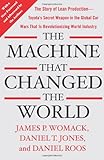 The Machine That Changed the World: The Story of Lean Production- Toyota's Secret Weapon in the Global Car Wars That Is Now Revolutionizing World Industry