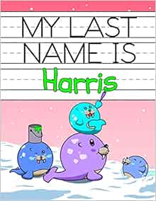 My Last Name is Harris: Personalized Primary Name Tracing Workbook for