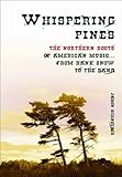 Front cover for the book Whispering Pines: The Northern Roots of American Music . . . from Hank Snow to The Band by Jason Schneider