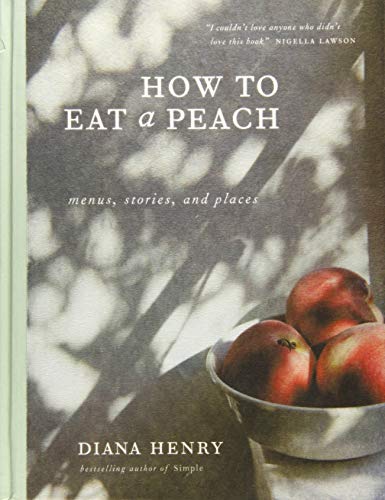 How to Eat a Peach: Menus, Stories and Places (Best Sweet Hard Cider)