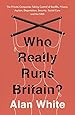Who Really Runs Britain?: The Private Companies Taking Control of Benefits, Prisons, Asylum, Deportation, Security, Social Care and the NHS