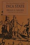 The Development of the Inca State by Brian S. Bauer, Gary Urton