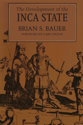 The Development of the Inca State by Brian S. Bauer