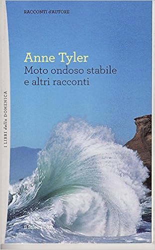 Anne Tyler - Moto ondoso stabile e altri racconti (2012)
