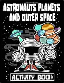 Astronauts Planets And Outer Space Activity Book: Coloring Book for