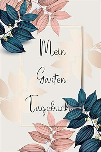 Mein Garten Tagebuch Zum Dokumentieren Und Eintagen Von Pflanzungen In Deinem Garten German Edition Garden Journals Ag Creative 9781676223146 Amazon Com Books