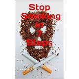Stop Smoking in 7 Steps: A proven method