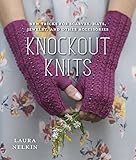 Knockout Knits: New Tricks for Scarves, Hats, Jewelry, and Other Accessories by Laura Nelkin