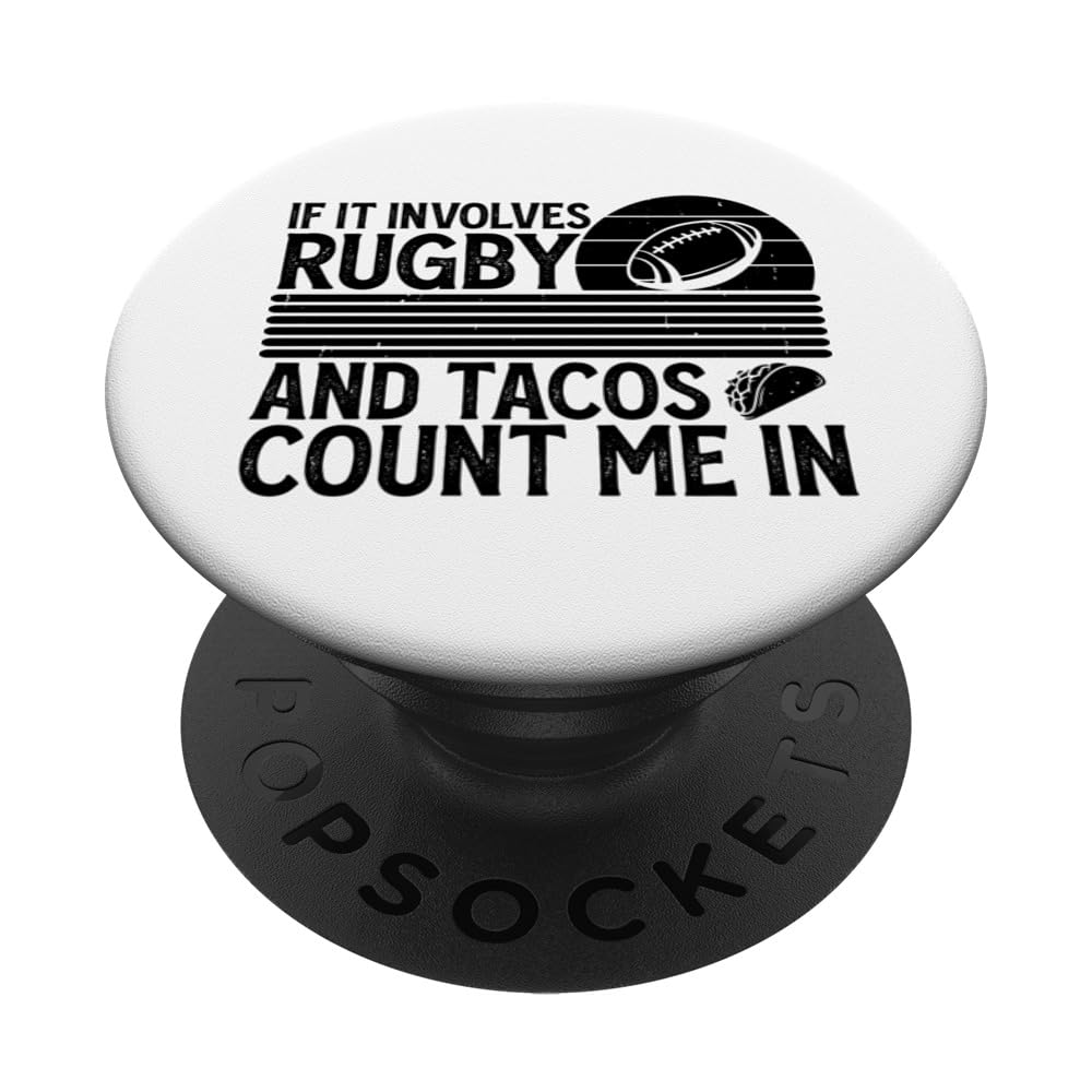 If It Involves Rugby And Tacos Count Me In Funny Rugby Lover PopSockets Swappable PopGrip