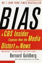 Bias: A CBS Insider Exposes How the Media Distort the News