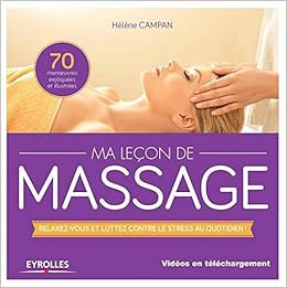 Amazon Fr Ma Lecon De Massages Relaxez Vous Et Luttez Contre Le Stress Au Quotidien Dvd Inclus Helene Campan Livres