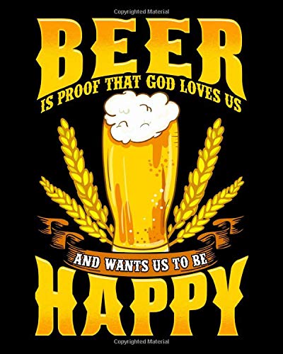 Beer Is Proof That God Loves Us And Wants Us To Be Happy Beer Is Proof That God Loves Us And Wants Us To Be Happy 2021 2022 Weekly Planner Notes