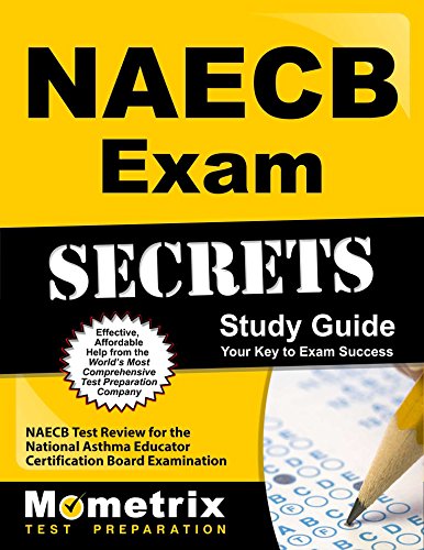 Download NAECB Exam Secrets Study Guide: NAECB Test Review for the National Asthma Educator Certification Board Examination Download NAECB Exam Secrets Study Guide: NAECB Test Review for the National Asthma Educator Certification Board Examination