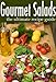 Gourmet Salads - The Ultimate Recipe Guide by 