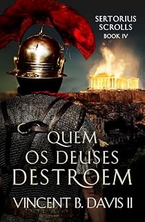 Livro Quem os Deuses Destroem (Saga do Sertorius - Rolo IV)