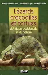 Lézards, crocodiles et tortues d'Afrique occidentale et du Sahara