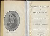 Reformed Judaism And Its Pioneers, A Contribution to Its History by Emanuel Schreiber