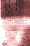Derrida, Deconstruction and Education : Ethics of Pedagogy and Research, , 1405119535