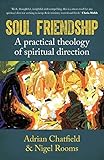 Soul Friendship: A practical theology of spiritual