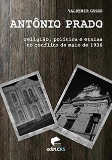 Livro Antonio Prado; religião, política e etnias no conflito de maio de 1936