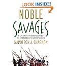 Noble Savages: My Life Among Two Dangerous Tribes -- the Yanomamo and the Anthropologists