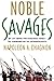 Noble Savages: My Life Among Two Dangerous Tribes -- the Yanomamo and the Anthropologists