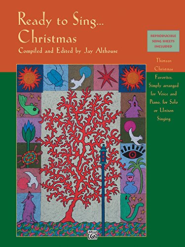 Ready to Sing . . . Christmas: Thirteen Christmas Favorites, Simply Arranged for Voice and Piano, for Solo or Unison Singing