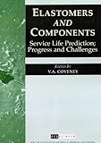 Elastomers and Components : Service Life Prediction - Progress and Challenges, , 1933153024