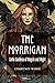 The Morrigan: Celtic Goddess of Magick and Might by Courtney Weber, Lora O'Brien