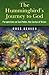 The Hummingbird's Journey to God: Perspectives on San Pedro; the Cactus of Vision