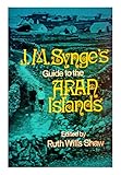 J.M. Synge's Guide to the Aran Islands: With Photographs and Suggestions for Lodging by
