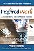 InspiredWork:Create Work You Love in 8 Weeks: Inspirational Career Guide to Help You Find a Job, Change Careers or Start Your Own Business