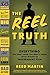The Reel Truth: Everything You Didn't Know You Need to Know About Making an Independent Film