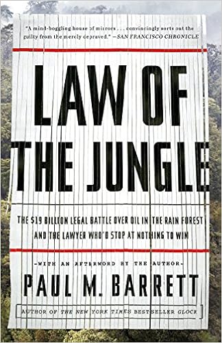 Law of the Jungle: The $19 Billion Legal Battle Over Oil in the Rain Forest and the Lawyer Who'd Stop at Nothing to Win Law of the Jungle: The $19 Billion Legal Battle Over Oil in the Rain Forest and the Lawyer Who'd Stop at Nothing to Win