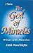 I Serve The God of Miracles: 80 Years of the Miraculous