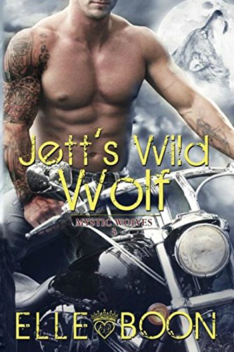 Jett's Wild Wolf: Mystic Wolves Book 3, by Elle Boon