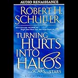 Turning Hurts into Halos and Scars into Stars by