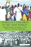 Othello's Children in the "New World": Moorish History & Identity In The African American Experience