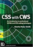 CSS With CWS: An Introduction to Professional XHTMLand CSS Coding Techniques by 