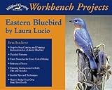 Eastern Bluebird (Wildfowl Carving Magazine Workbench Projects) by Laura Lucio