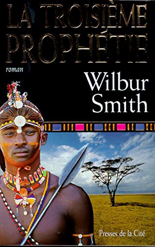 La Troisième Prophétie (traduit de l'américain par Thierry Piélat) by Wilbur Smith