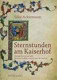 Sternstunden am Kaiserhof : Michael Scotus und sein Buch von den Bildern und Zeichen des Himmels, Ackermann, Silke, 3631594895