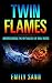 Twin Flames: Understanding The Mythology Of Soul Mates (Soulmate, Reincarnation, Love Yourself Book 1)