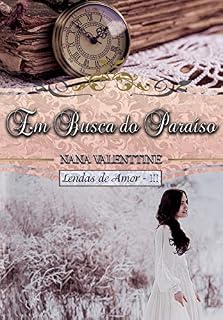 Livro Em Busca do Paraíso (Lendas de Amor Livro 3)