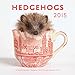 Hedgehogs 2015: 16-Month Calendar September 2014 through December 2015 by 