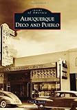 Albuquerque Deco and Pueblo (Images of America) by Paul R. Secord
